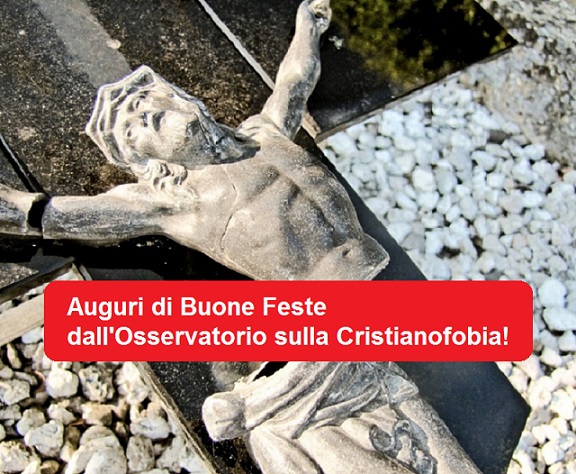 Auguri di Buone Feste dall'Osservatorio sulla Cristianofobia!